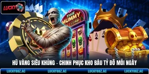 Hũ Vàng Siêu Khủng - Chinh Phục Kho Báu Tỷ Đô Mỗi Ngày