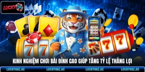 Kinh Nghiệm Chơi Bài Đỉnh Cao Giúp Tăng Tỷ Lệ Thắng Lợi