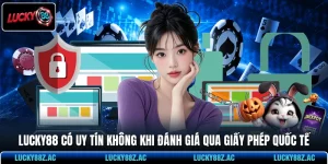 LUCKY88 Có Uy Tín Không Khi Đánh Giá Qua Giấy Phép Quốc Tế